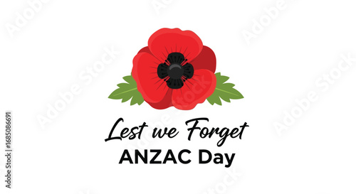 Vector illustration of a red poppy with the words lest we forget and anzac day