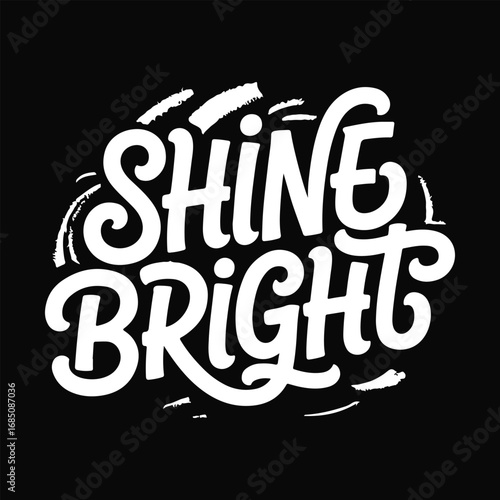 Shine bright typography on black background encouraging motivational design