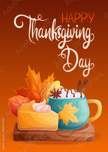 A greeting card template with a piece of pumpkin pie, a cup of cocoa with marshmallows and leaves. Happy Thanksgiving day. Vector illustration for seasonal design of banners, posters and promotions.