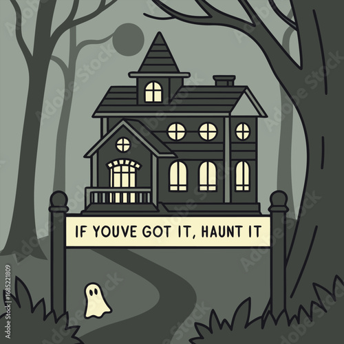Spooky halloween ghost haunting design with if you ve got it haunt it text