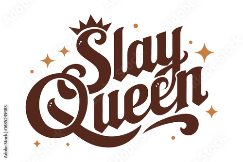 Brown Slay Queen Text with Crown and Stars, Modern Calligraphy Illustration Design