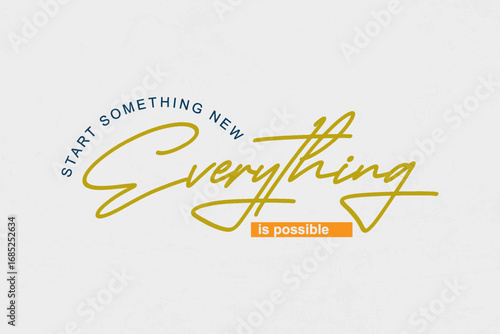 Start Something New Everything is Possible typography t-shirt design templates	
