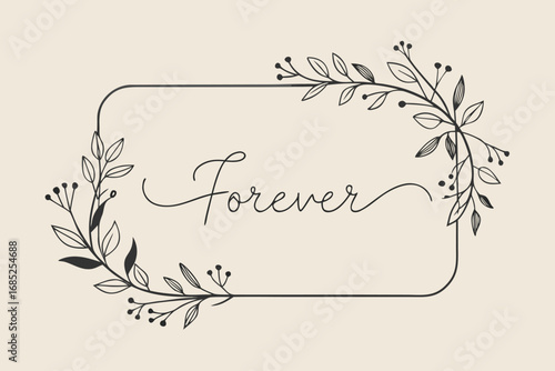 Floral Frame with Forever Script Elegant Botanical Illustration on Beige Background