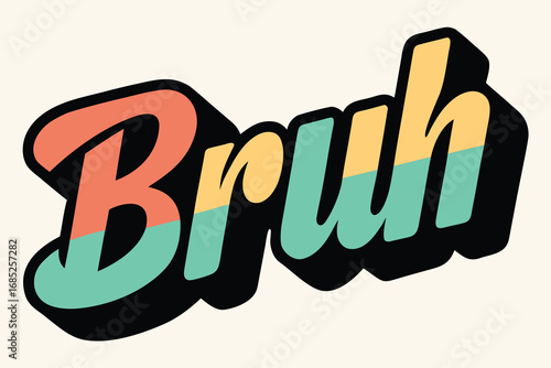 Retro Bruh Text Design 70s Style with Coral, Teal, and Yellow Colors