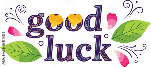 Wish someone good luck. Decorative typography with leaves, petals. Fortune, success, best wishes, encouragement, congratulation, positive, hope, greeting, text, typography.