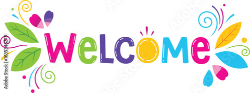 Welcome greeting with colorful design and cheerful message.  Invitation, celebration, festive, happy, invitation, message, decoration, design, welcome