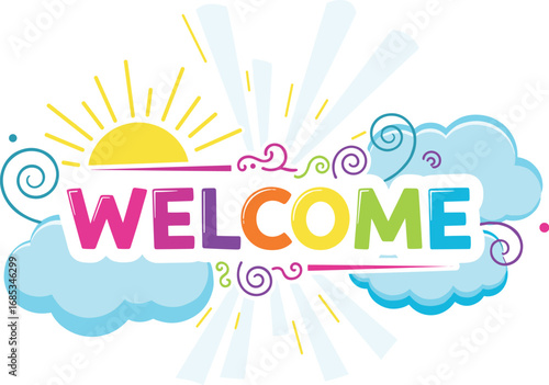 Welcome text art with sunshine and clouds. Colorful greeting illustration, fun invitation, cheerful message, bright, fun, vibrant, joyful, cheerful, optimistic design.