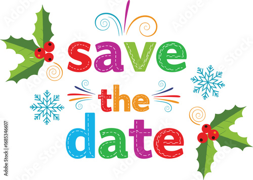 Colorful "Save the Date" graphic with festive Christmas/Holiday elements. Invitation, announcement, holiday, seasonal, celebration, greeting, decoration, party