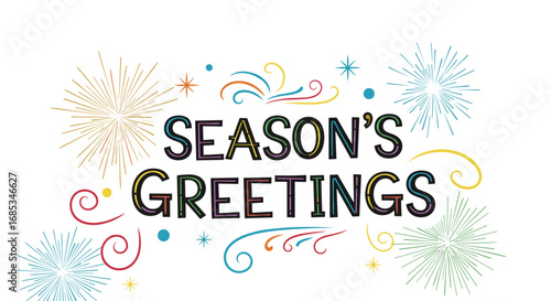 Colorful Season's Greetings message with fireworks. Celebration, holiday, festival, festive, wishes, party, text, decoration, season, happy, merry, bright, fun.