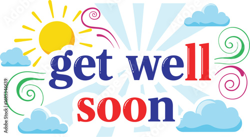 Get well soon greeting with sun, clouds, and swirls. Wishing recovery, care, and good health, positive thinking, encouragement, support.