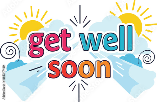 "Get well soon" message with suns and clouds. Thoughtful greeting, healing wish, sympathy card, recover, recovery, sunshine, uplifting, optimism, kindness, positivity.