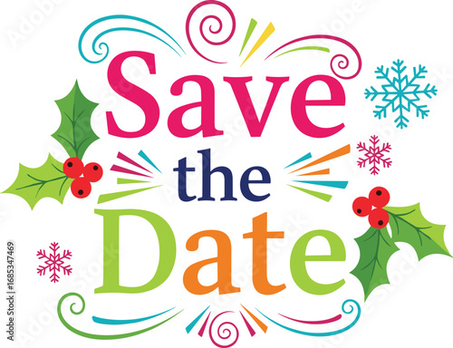 Festive holiday save the date design. Invitation, card, winter, celebration, party, holiday, event, christmas, seasonal, december, new year, graphic, colorful
