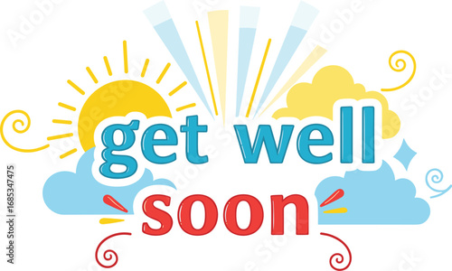 Get well soon greeting card, cheerful message. Health, wellness, recovery, support, encouragement, caring, sunshine, clouds, cartoon, illustration, hope, healing.