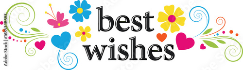 Festive floral design says "Best Wishes." Colorful, celebratory greeting graphic. Hearts and swirls, playful illustration, celebration, card, wishes, flowers, whimsical design.