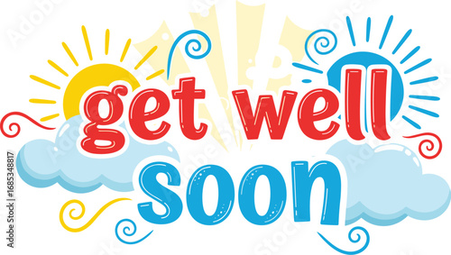 Get well soon greeting with sun and clouds. Wish recovery, sickness, illness, sympathy, care, hope, wellness
