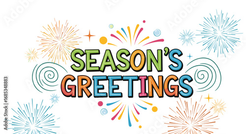 Festive Season's Greetings! Colorful fireworks and lettering. Holiday celebration, festive cheer, seasonal, greetings, colorful, celebration, holiday, festive, vibrant, text