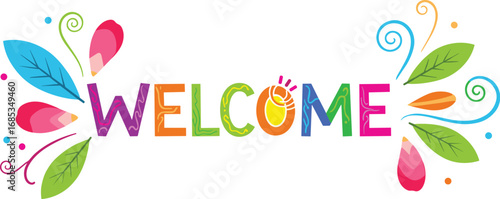 Colorful welcome message with floral accents.  Greeting, invitation, welcome sign, colorful design, decorative, celebration, positive message.