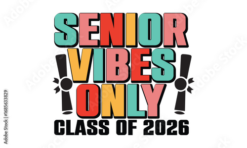 senior vibes only class of 2026  graduation t shirt design