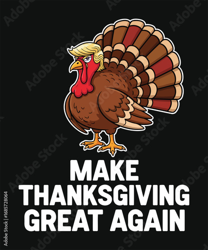Thanksgiving Turkey Trump Parody Make Thanksgiving Great Again