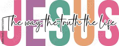 Jesus The Way The Truth The Life