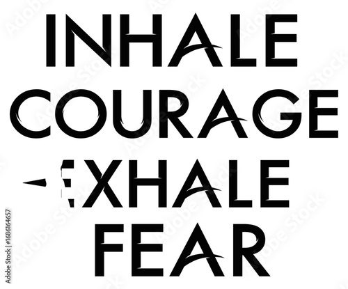 Inhale Courage Exhale Fear Motivational Quote Vector