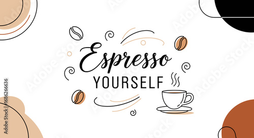Espresso yourself inspirational coffee quote with cup and beans for cafe promotions