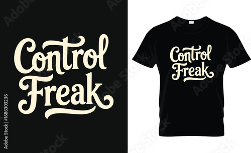 Control freak t-shirt design template printing vector art illustrator