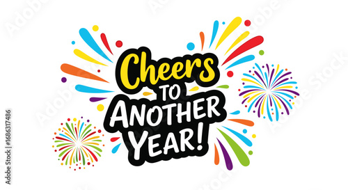 Festive graphic with "Cheers to Another Year!" text and colorful fireworks bursts, celebrating a new year.