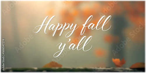  The inscription Happy fall y'all on blurred traced autumn background.