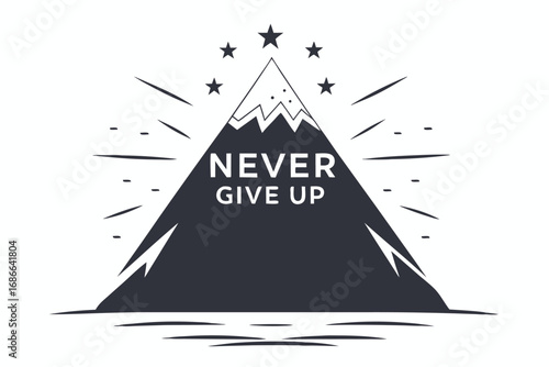 Silhouette Mountain Peaks with Stars and Never Give Up Text Design