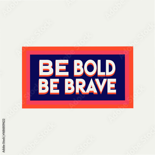 Be Bold Be Brave Motivational Typography
