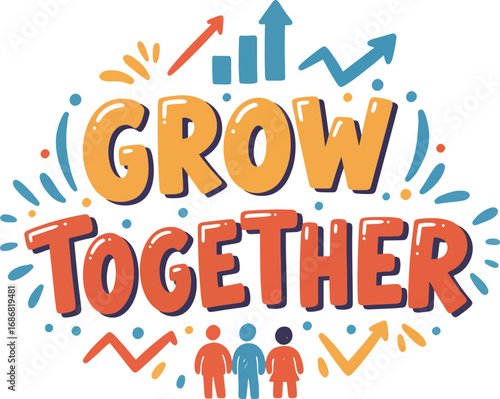 grow together creative vector lettering with arrow graphics and community symbols in vibrant doodle style