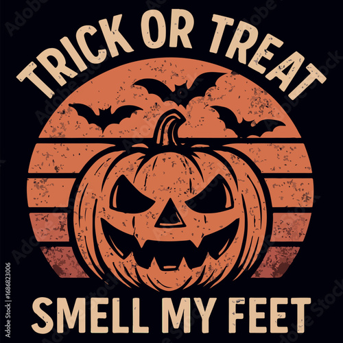 Trick or Treat Smell My Feet Funny Halloween Typography. Vintage Halloween Pumpkin Illustration with Trick or Treat Quote. Halloween Quote Design with Pumpkin and Spooky Bats. Halloween T-Shirt Design