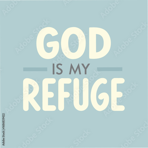 God Is My Refuge Motivational Typography