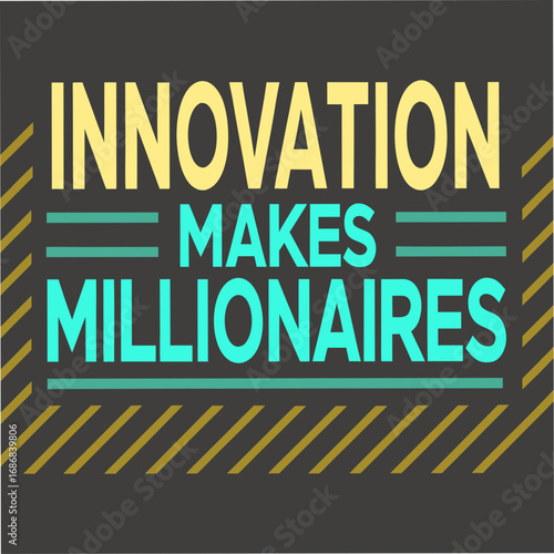 Innovation Makes Millionaires Motivational Typography
