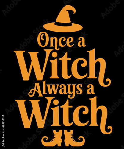 Once A Witch Always A Witch Funny Halloween