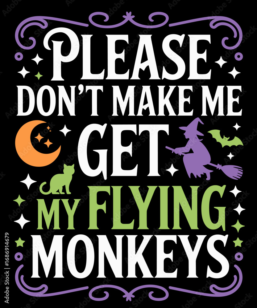 Obraz premium Don't Make Me Get My Flying Monkeys Halloween Funny Witch