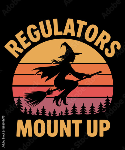 Regulators Mount Up Vintage Funny Halloween Witc