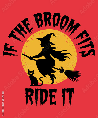 If The Broom Fits Ride It Funny Halloween Witch