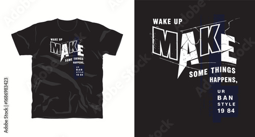 Wake up Make somethings happens motivation typography slogan t shirt design print