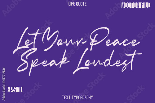 Let Your Peace Speak Loudest   -Inspiration Life Quotes Stylish Grunge Brush Typography Text Lettering Design