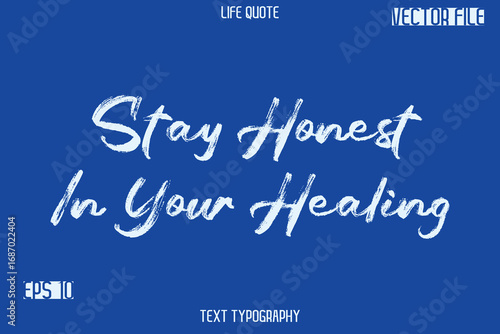 Stay Honest In Your Healing   -Inspiration Life Quotes Stylish Grunge Brush Typography Text Lettering Design