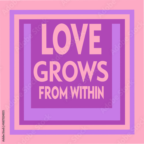 love grows from within motivational typography