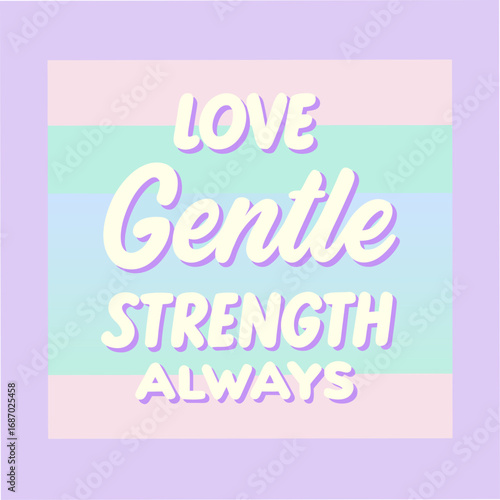 love is gentle strength always motivational typography