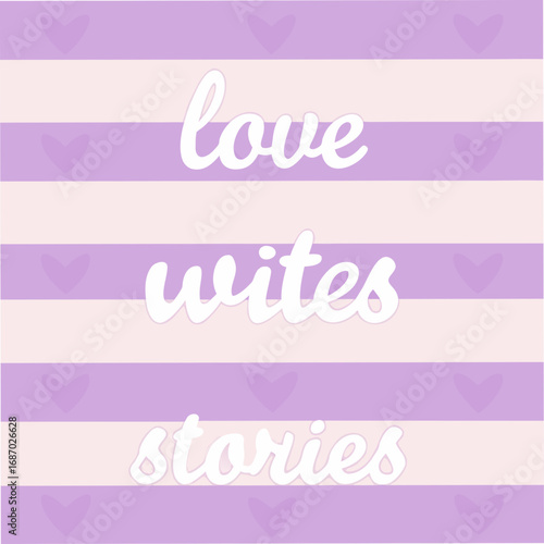 love writes the best stories motivational typography