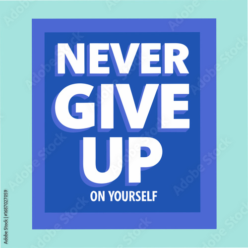never give up on yourself motivational typography