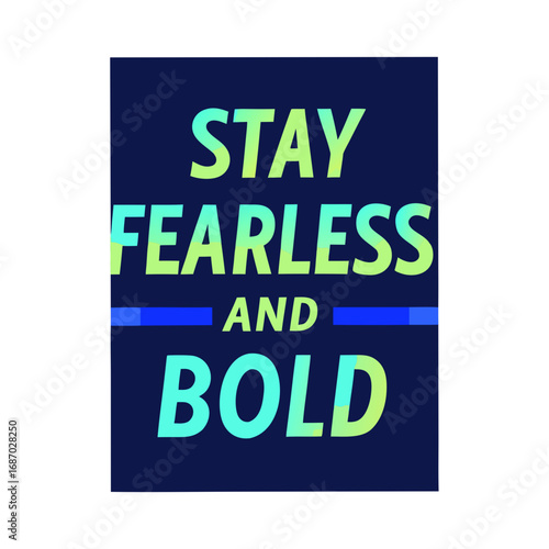 stay fearless and bold motivational typography