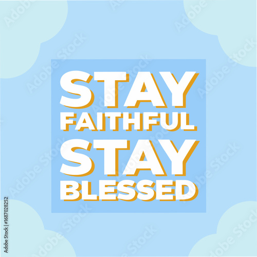 stay faithful stay blessed motivational typography