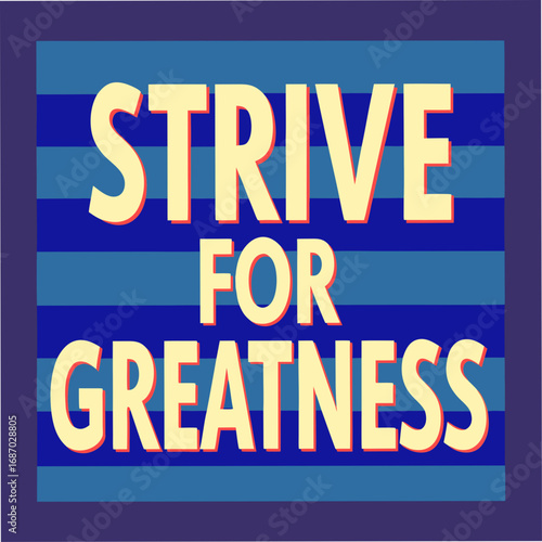strive for greatness motivational typography