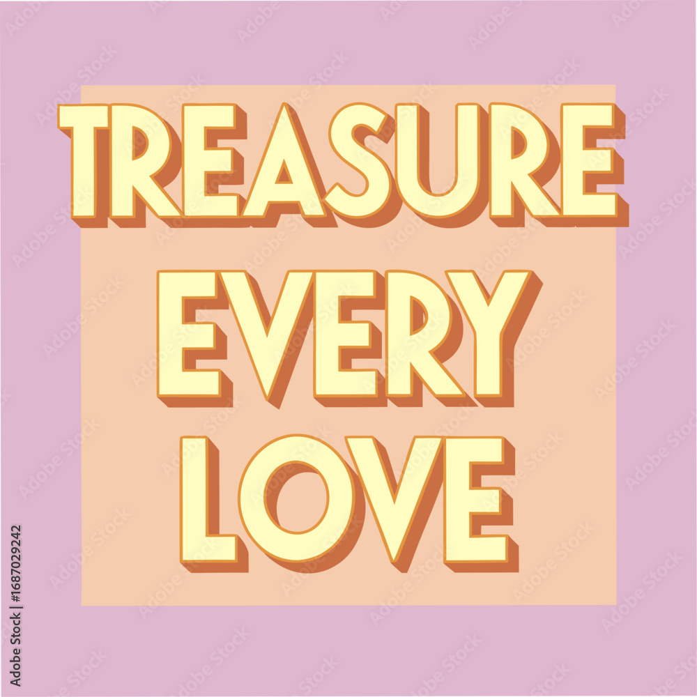 Fototapeta premium treasure every love motivational typography